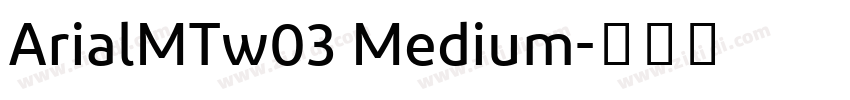 ArialMTw03 Medium字体转换
